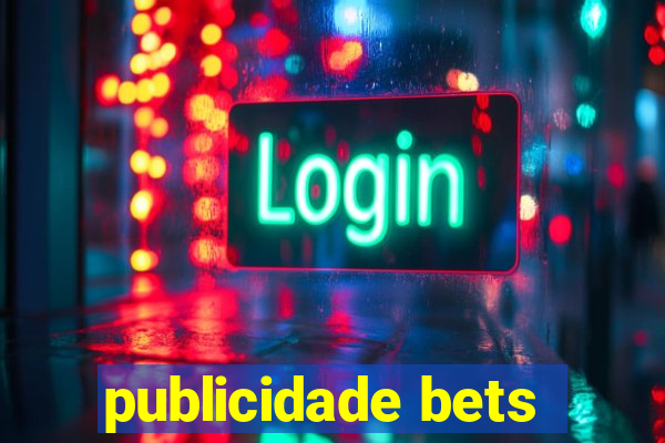 publicidade bets